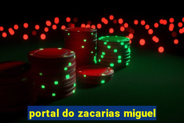 portal do zacarias miguel